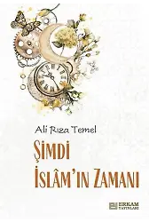 Şimdi İslam'ın Zamanı - Ali Rıza Temel