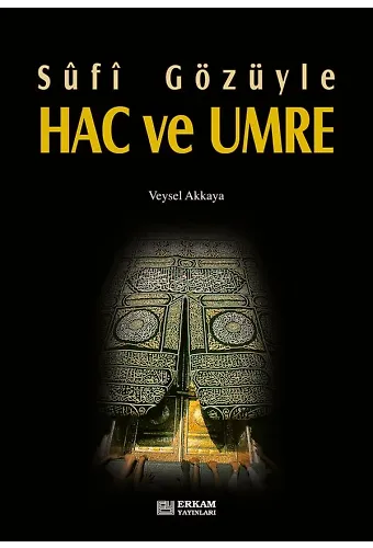 Sufi Gözüyle Hac ve Umre - Doç. Dr. Veysel Akkaya