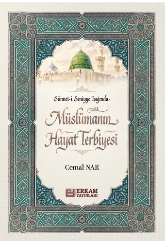 Sünneti Seniyye Işığında Müslümanın Hayat Terbiyesi - Cemal Nar