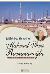 Sultanül-Arifin eş-Şeyh Mahmud Sami Ramazanoğlu - Musa Topbaş