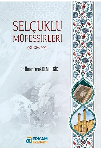 Selçuklu Müfessirleri (XI.-XIV. YY) - Dr. Ömer Faruk Demireşik