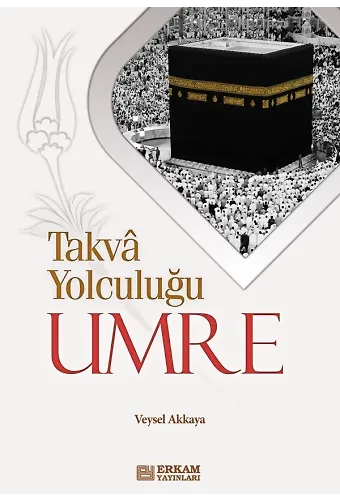 Takva Yolculuğu Umre - Doç. Dr. Veysel Akkaya