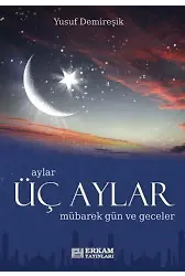 Üç Aylar Mübarek Gün ve Geceler - Yusuf Demireşik