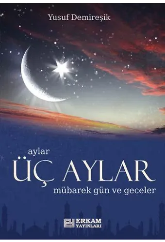 Üç Aylar Mübarek Gün ve Geceler - Yusuf Demireşik