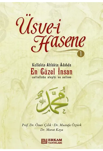 Üsve-i Hasene - 1 - Prof. Dr. Ömer Çelik, Doç. Dr. Mustafa Öztürk, Doç. Dr. Murat Kaya