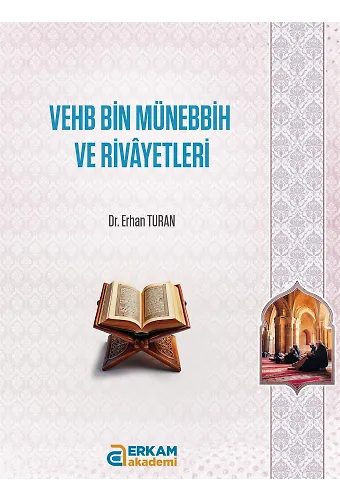 Vehb Bin Münebbih ve Rivayetleri - Dr. Erhan Turan