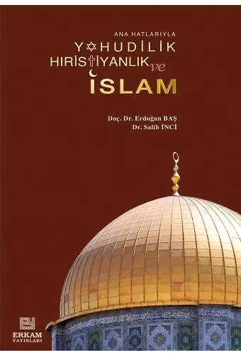 Yahudilik, Hıristiyanlık ve İslam - Doç. Dr. Erdoğan Baş, Dr. Salih İnci