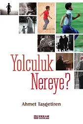 Yolculuk Nereye - Ahmet Taşgetiren