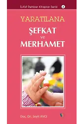 Yaratılana Şefkat ve Merhamet - Prof. Dr. Seyit Avcı