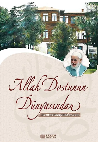 Allah Dostunun Dünyasından - Musa Topbaş