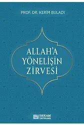 Allah'a Yönelişin Zirvesi - Prof. Dr. Kerim Buladı