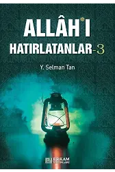 Allah'ı Hatırlatanlar - 3 - Y. Selman Tan