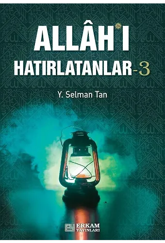 Allah'ı Hatırlatanlar - 3 - Y. Selman Tan