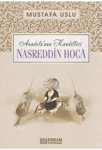 Anadolu'nun Kandilleri - Nasreddin Hoca - Mustafa Uslu