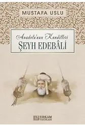 Anadolu'nun Kandilleri - Şeyh Edebâli - Mustafa Uslu