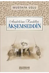 Anadolu'nun Kandilleri - Akşemseddin - Mustafa Uslu
