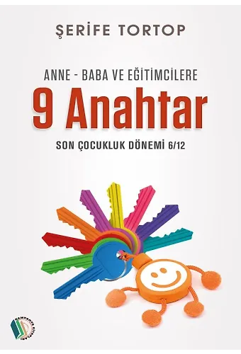 Anne - Baba ve Eğitimcilere 9 Anahtar - Şerife Tortop