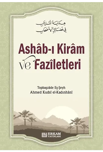 Ashabı Kiram ve Faziletleri - Ahmed Kudsi el-Kadınhâni