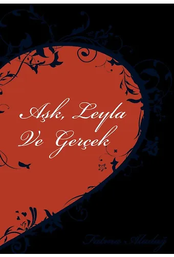 Aşk Leyla ve Gerçek - Fatma Aladağ