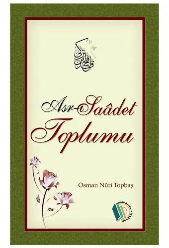 Asr-ı Saadet Toplumu - Osman Nuri Topbaş