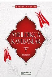 Ayrıldıkça Kavuşanlar - Adem Saraç