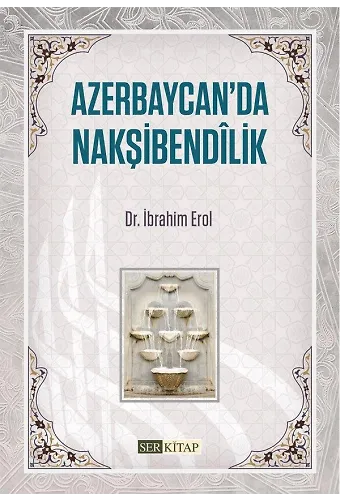 Azerbaycanda Nakşibendilik - Dr. İbrahim Erol