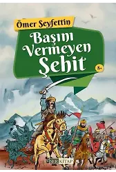 Başını Vermeyen Şehit - Ömer Seyfettin