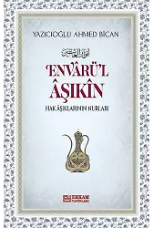 Envarü'l-Aşıkin - Yazıcıoğlu Ahmed Bîcan