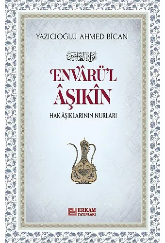 Envarü'l-Aşıkin - Yazıcıoğlu Ahmed Bîcan