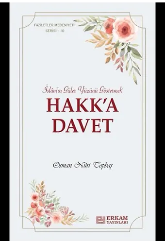 Faziletler Medeniyeti Serisi - 10 / Hakk'a Davet - Osman Nuri Topbaş