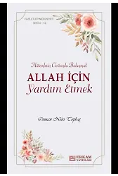 Faziletler Medeniyeti Serisi - 12 / Allah İçin Yardım Etmek - Osman Nuri Topbaş