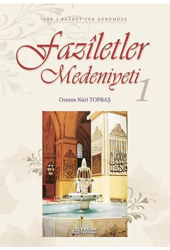 Faziletler Medeniyeti - 1 - Osman Nuri Topbaş