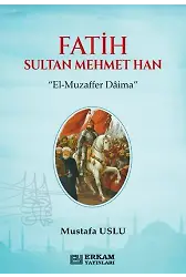 Fatih Sultan Mehmet Han - Mustafa Uslu