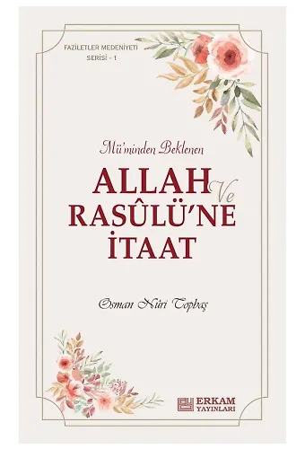 Faziletler Medeniyeti Serisi - 1 / Allah ve Rasulü'ne İtaat