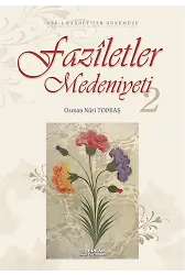 Faziletler Medeniyeti - 2 - Osman Nuri Topbaş