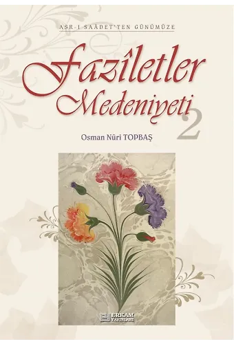 Faziletler Medeniyeti - 2 - Osman Nuri Topbaş