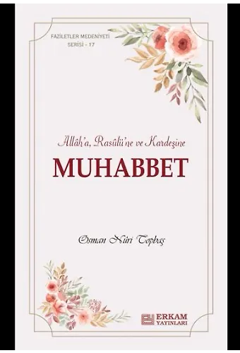 Faziletler Medeniyeti Serisi - 17 - Muhabbet - Osman Nuri Topbaş
