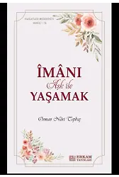 Faziletler Medeniyeti Serisi - 15 - İmanı Aşk ile Yaşamak - Osman Nuri Topbaş