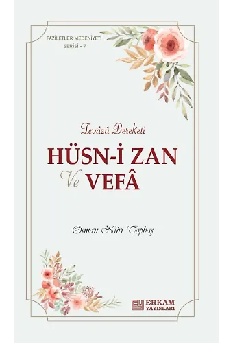 Faziletler Medeniyeti Serisi - 7 / Hüsn-i Zan ve Vefa - Osman Nuri Topbaş