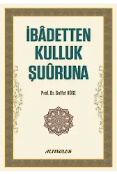 İbadetten Kulluk Şuuruna - Prof. Dr. Saffet Köse