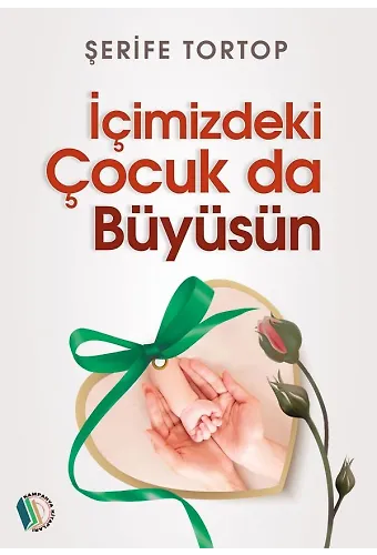 İçimizdeki Çocuk Da Büyüsün - Şerife Tortop