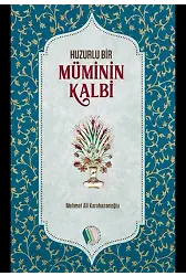 Huzurlu Bir Müminin Kalbi - Mehmet Ali Karahasanoğlu