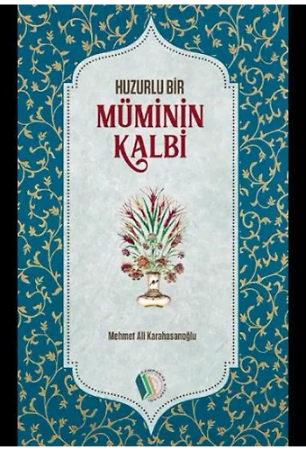 Huzurlu Bir Müminin Kalbi - Mehmet Ali Karahasanoğlu