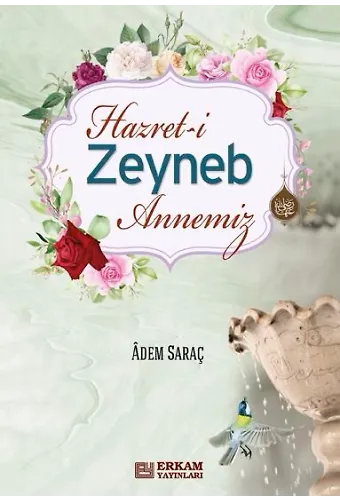 Hz. Zeynep Annemiz - Adem Saraç
