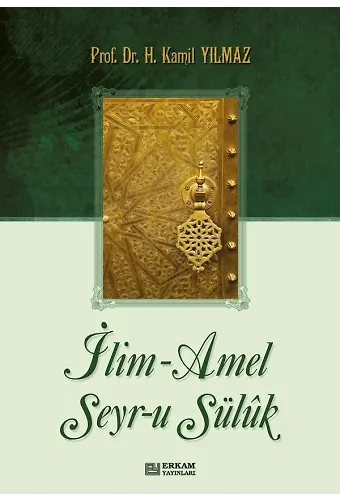 İlim - Amel - Seyr-u Süluk - Prof. Dr. Hasan Kamil Yılmaz