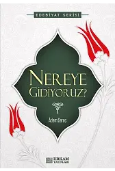 Nereye Gidiyoruz? - Adem Saraç