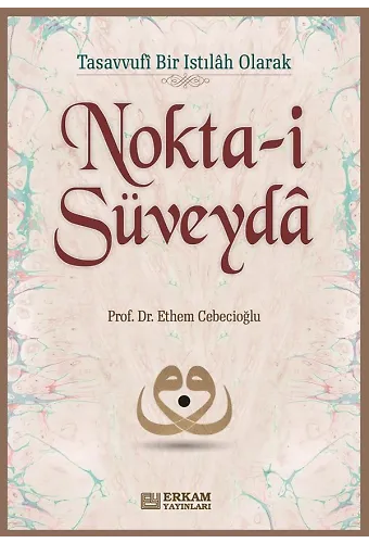 Nokta-i Süveyda - Prof. Dr. Ethem Cebecioğlu