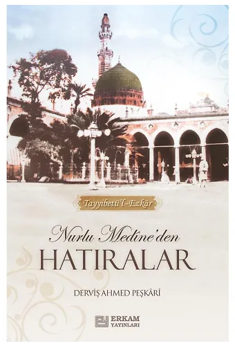 Nurlu Medine'den Hatıralar - Derviş Ahmed Peşkari