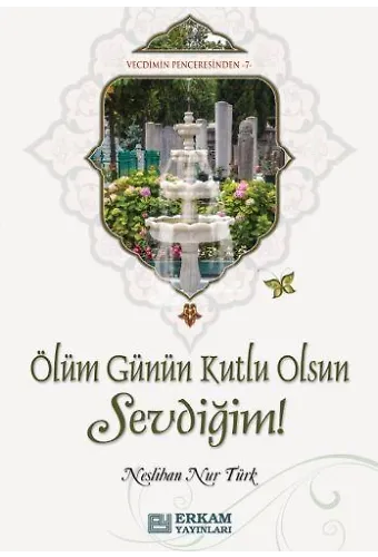 Ölüm Günün Kutlu Olsun Sevdiğim! - Neslihan Nur Türk