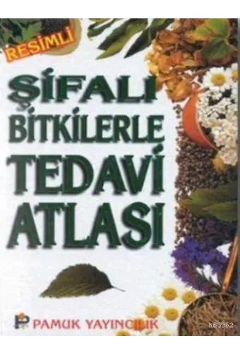 Şifalı Bitkilerle Tedavi Atlası (Bitki-009)